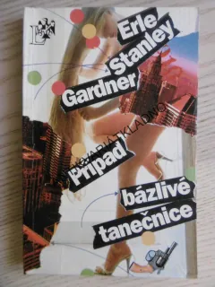 PŘÍPAD BÁZLIVÉ TANEČNICE, ERLE STANLEY GARDNER, **an