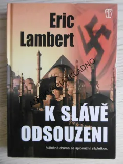K SLÁVĚ ODSOUZENI, ERIC LAMBERT, **an