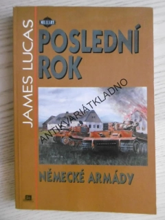POSLEDNÍ ROK NĚMECKÉ ARMÁDY, JAMES LUCAS, **an