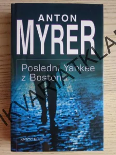 POSLEDNÍ YANKEE Z BOSTONU, ANTON MYRER, **an