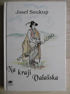 NA KRAJI VALAŠSKA, JOSEF SOUKUP, 1996, **an