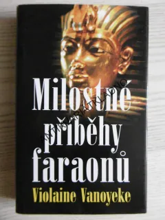 MILOSTNÉ PŘÍBĚHY FARAONŮ, VIOLAINE VANOYEKE,  **an