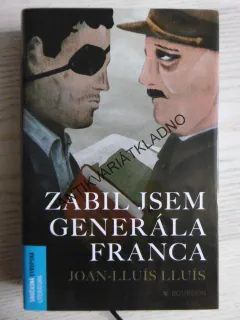 ZABIL JSEM GENERÁLA FRANCA, JOAN-LLUIS LLUIS, **an