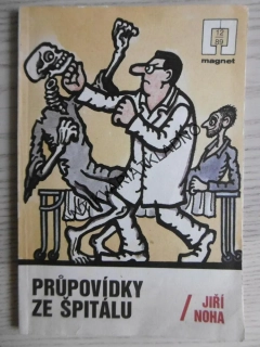PRŮPOVÍDKY ZE ŠPITÁLU, JIŘÍ NOHA,, NEPRAKTA, **an