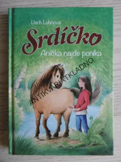 SRDÍČKO, ANIČKA NAJDE PONÍKA, USCH LUHNOVÁ, **an