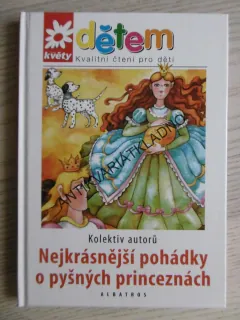 NEJKRÁSNĚJŠÍ POHÁDKY O PYŠNÝCH PRINCEZNÁCH, KOLEKTIV AUTORŮ, **an