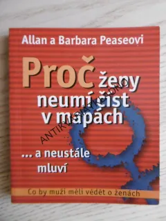 PROČ ŽENY NEUMÍ ČÍST V MAPÁCH... A NEUSTÁLE MLUVÍ, ALLAN A BARBARA PEASEOVI