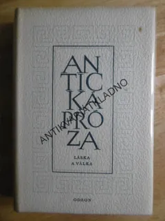 ANTICKÁ PRÓZA, LÁSKA A VÁLKA, ANTICKÁ KNIHOVNA, **an