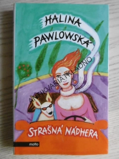 STRAŠNÁ NÁDHERA, HALINA PAWLOWSKÁ, **an