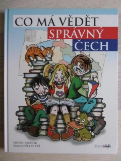 CO MÁ VĚDĚT SPRÁVNÝ ČECH, MICHAL VANĚČEK, VÁCLAV RÁŽ,**an