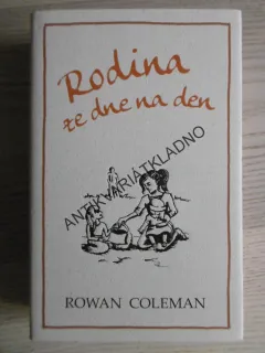 RODINA ZE DNE NA DEN, ROWAN COLEMAN, **an