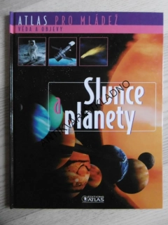 SLUNCE A PLANETY, VESMÍR, HVĚZDY, ATLAS PRO MLÁDEŽ, VĚDA A OBJEVY, **an