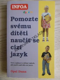 POMOZTE SVÉMU DÍTĚTI NAUČIT SE CIZÍ JAZYK, OPAL DUNN, **an
