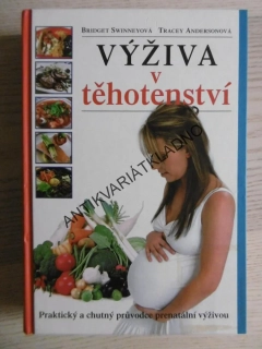 VÝŽIVA V TĚHOTENSTVÍ, BRIDGET SWINNEYOVÁ, TRACEY ANDERSONOVÁ, **an