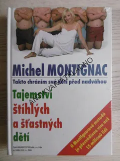 TAJEMSTVÍ ŠTÍHLÝCH A ŠŤASTNÝCH DĚTÍ, MICHEL MONTIGNAC, **an