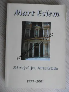 JIŽ ZBÝVÁ JEN ANTARKTIDA, 1999-2001, MART ESLEM, **an