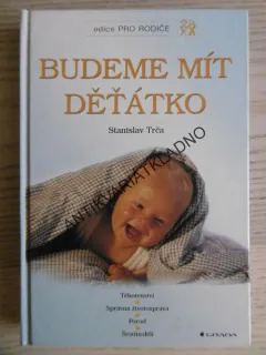 BUDEME MÍT DĚŤÁTKO, STANISLAV TRČA, **an