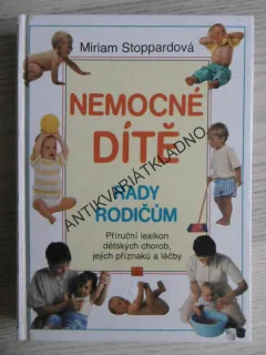 NEMOCNÉ DÍTĚ, RADY RODIČŮM, MIRIAM STOPPPARDOVÁ, **an