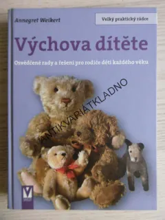 VÝCHOVA DÍTĚTE, ANNEGRET WEIKERT, **an