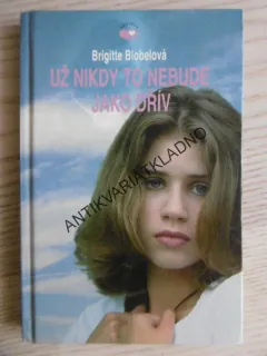 UŽ NIKDY TO NEBUDE JAKO DŘÍV, BRIGITTE BLOBELOVÁ, **an