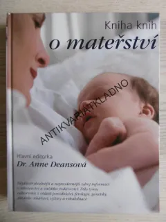 KNIHA KNIH O MATEŘSTVÍ, ANNE DEANSOVÁ,, **an