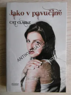 JAKO V PAVUČINĚ, CAT CLARKE, **an