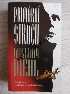 PRIMÁRNÍ STRACH, WILLIAM DIEHL, **an