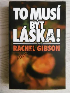 TO MUSÍ BÝT LÁSKA!, RACHEL GIBSON, **an