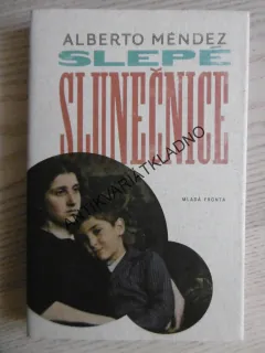 SLEPÉ SLUNEČNICE, ALBERTO MENDÉZ, **an