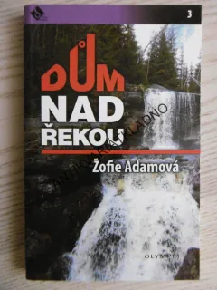 DŮM NAD ŘEKOU, ŽOFIE ADAMOVÁ, **an