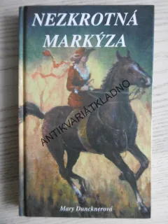 NEZKROTNÁ MARKÝZA, MARY DUNCKNEROVÁ, **an