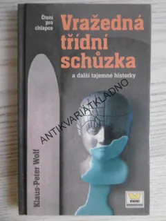 VRAŽEDNÁ TŘÍDNÍ SCHŮZKA A DALŠÍ TAJEMNÉ HISTORKY, KLAUS-PETER WOLF, **an