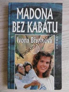 MADONA BEZ KABÁTU, IVONA BŘEZINOVÁ, **an