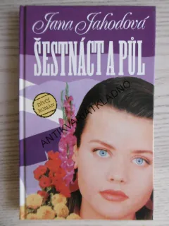 ŠESTNÁCT A PŮL, JANA JAHODOVÁ, **an