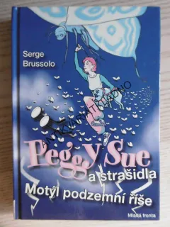 PEGGY SUE A STRAŠIDLA, MOTÝL PODZEMNÍ ŘÍŠE, SERGE BRUSSOLO, **an
