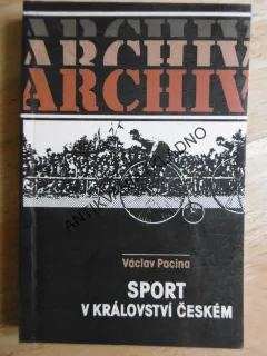 SPORT V KRÁLOVSTVÍ ČESKÉM, PACINA, ARCHIV, LYŽOVÁNÍ, CYKLISTIKA, **an