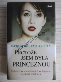 PROTOŽE JSEM BYLA PRINCEZNOU, JACQUELINE PASCARLOVÁ, **an