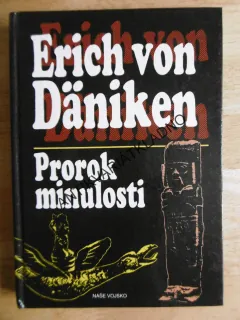 PROROK MINULOSTI, RISKANTNÍ MYŠLENKY, ERICH VON DÄNIKEN, **an