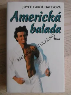 AMERICKÁ BALADA, JOYCE CAROL OATESOVÁ, **an