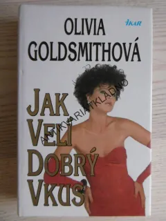 JAK VELÍ DOBRÝ VKUS, OLIVIA GOLDSMITHOVÁ, **an