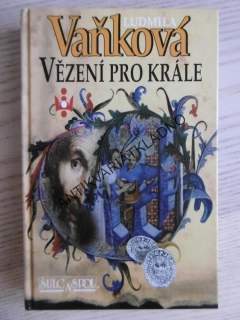 VĚZENÍ PRO KRÁLE, LUDMILA VAŇKOVÁ, **an
