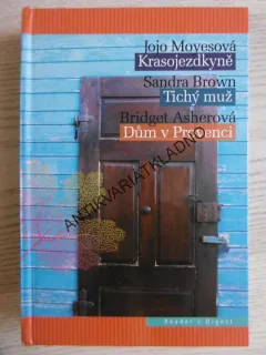 KRASOJEZDKYNĚ, JOJO MOYESOVÁ, TICHÝ MUŽ, SANDRA BROWN, DŮM V PROVENCI, BRIDGET ASHEROVÁ, **an