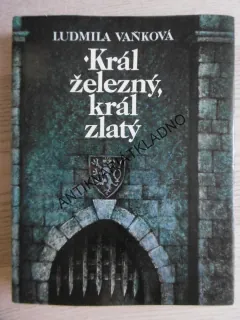 KRÁL ŽELEZNÝ, KRÁL ZLATÝ, LUDMILA VAŇKOVÁ, **an