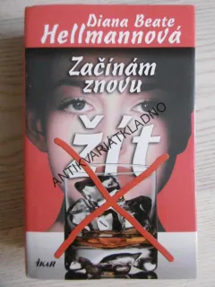 ZAČÍNÁM ZNOVU ŽÍT, DIANA BEATE HELLMANNOVÁ, **an