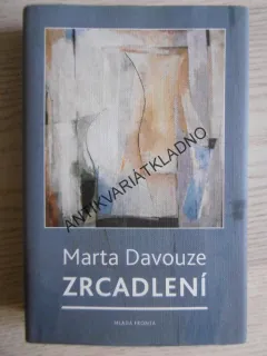 ZRCADLENÍ, MARTA DAVOUZE, **an