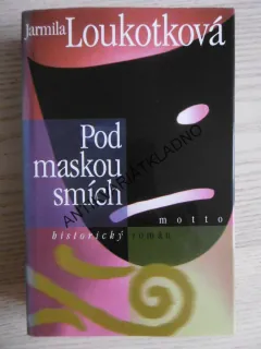POD MASKOU SMÍCH, JARMILA LOUKOTKOVÁ, **an