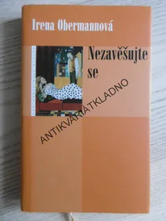 NEZAVĚŠUJTE SE, IRENA OBERMANNOVÁ, **an