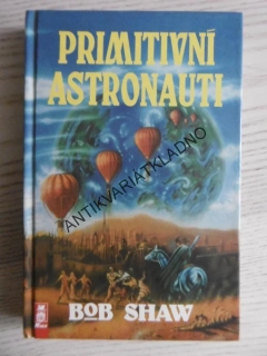 PRIMITIVNÍ ASTRONAUTI, BOB SHAW, **an