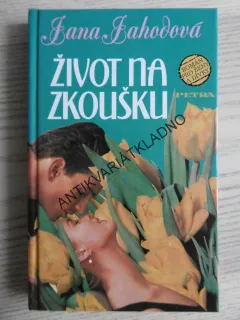 ŽIVOT NA ZKOUŠKU, JANA JAHODOVÁ, **an