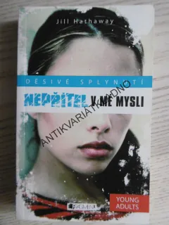 NEPŘÍTEL V MÉ MYSLI, DĚSIVÉ SPLYNUTÍ, JILL HATHAWAY, **an